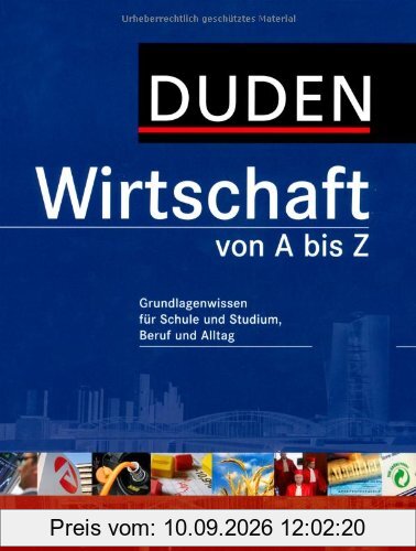 Duden Wirtschaft von A bis Z: Grundlagenwissen für Schule und Studium, Beruf und Alltag