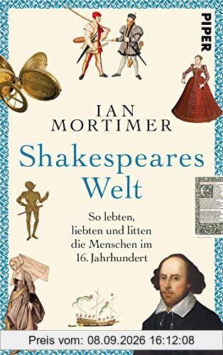 Shakespeares Welt: So lebten, liebten und litten die Menschen im 16. Jahrhundert