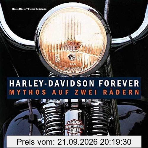 Harley-Davidson forever: Mythos auf zwei Rädern