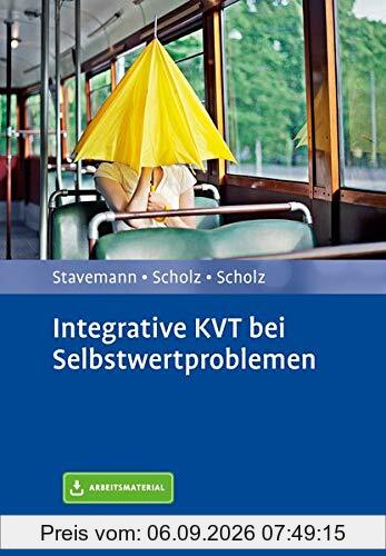 Integrative KVT bei Selbstwertproblemen: Mit Arbeitsmaterial