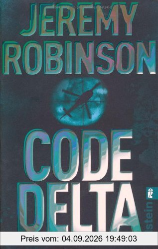 Code Delta: Thriller (Ein Delta-Team-Thriller)