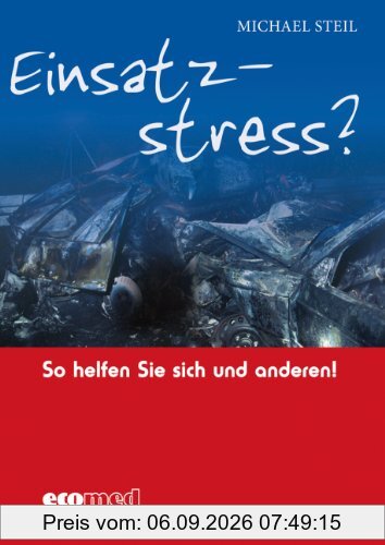 Einsatzstress? So helfen Sie sich und anderen!: Umgang mit psychischen Folgen belastender Feuerwehreinsätze