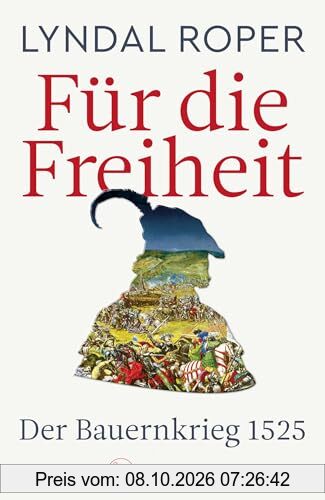 Für die Freiheit: Der Bauernkrieg 1525 | 500 Jahre Bauernkrieg: Das neue Standardwerk der Bestseller-Autorin