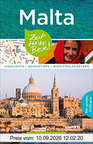 Reiseführer Malta: Zeit für das Beste. Highlights, Geheimtipps und Wohlfühladressen. Mit Insider-Tipps zu den schönsten Tempeln, Hotels u.v.m. in Gozo und Malta. Mit extra Karte zum Herausnehmen.