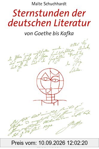 Sternstunden der deutschen Literatur: von Goethe bis Kafka