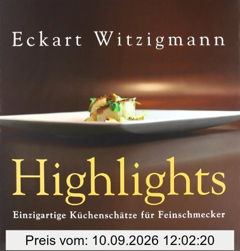 Highlights: Highlights aus der 'Aubergine', dem legendären Gourmet-Restaurant von Eckart Witzigmann. Einzigartige Küchenschätze für Feinschmecker