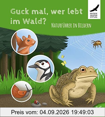 Guck mal, wer lebt im Wald?: Naturführer in Bildern