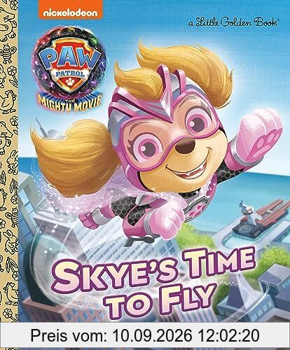 Skye's Time to Fly: Paw Patrol: the Mighty Movie (Little Golden Books: Paw Patrol: The Mighty Movie)