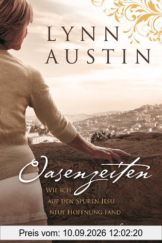 Oasenzeiten: Wie ich auf den Spuren Jesu neue Hoffnung fand