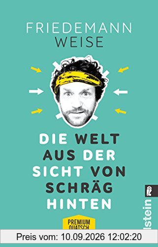 Die Welt aus der Sicht von schräg hinten: Premiumquatsch