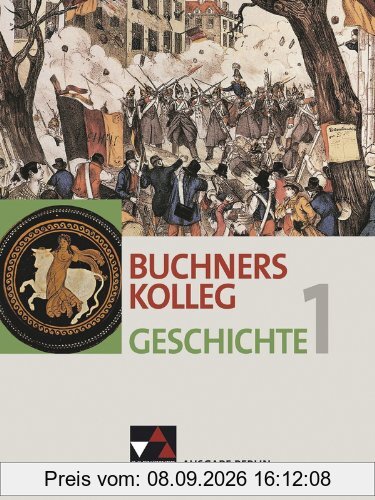 Buchners Kolleg Geschichte - Ausgabe Berlin / Von der Antike bis zur Revolution von 1848/49