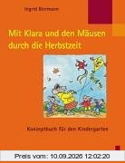 Mit Klara und den Mäusen durch die Herbstzeit: Konzeptbuch für den Kindergarten