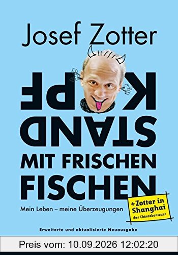 Kopfstand mit frischen Fischen: Mein Leben - meine Überzeugungen