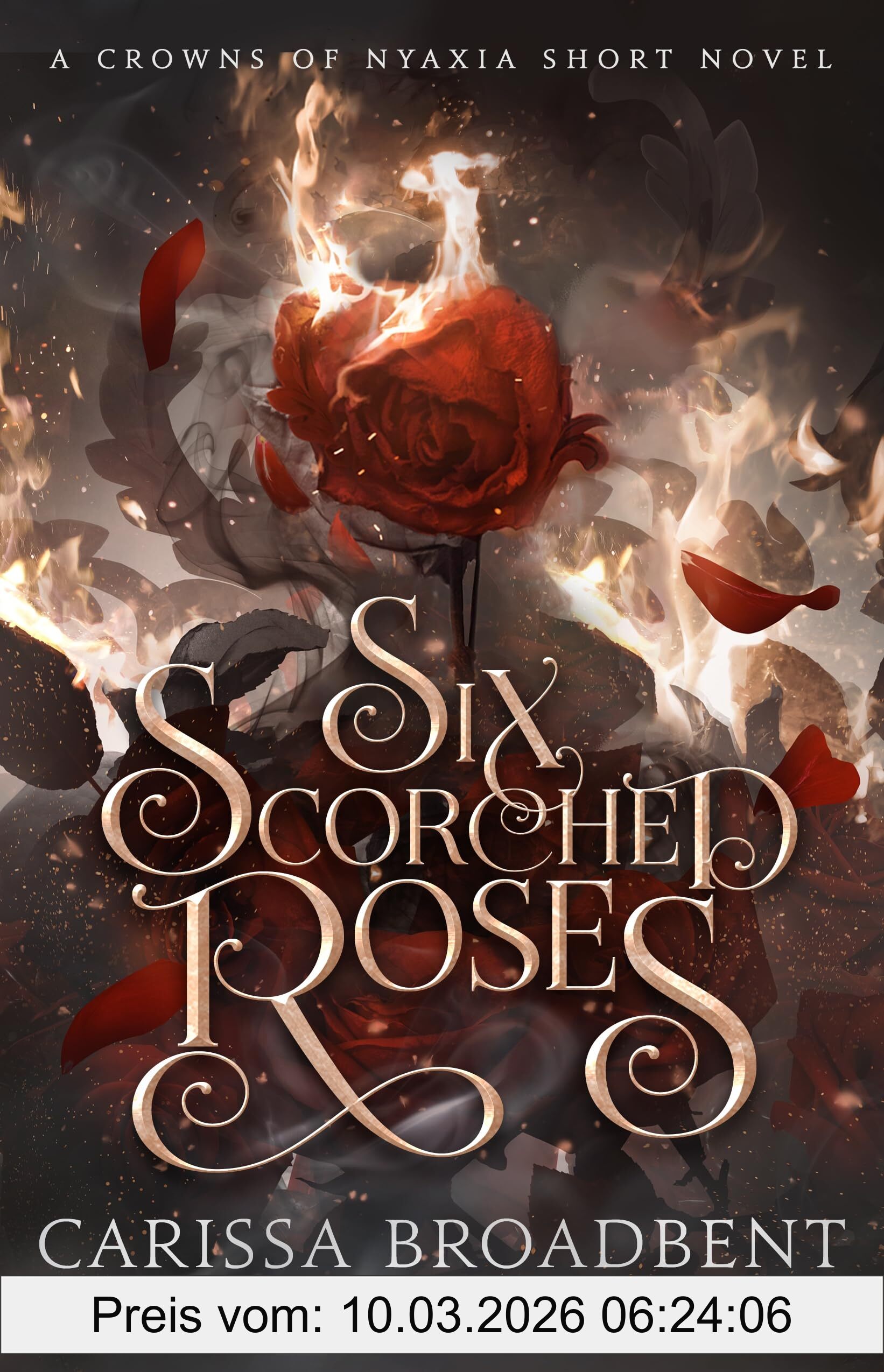 Carissa Broadbent Six Scorched Roses, A Crowns Of Nyaxia Short Novel