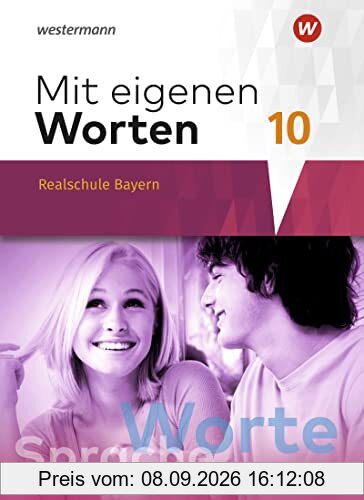 Mit eigenen Worten / Mit eigenen Worten - Sprachbuch für bayerische Realschulen Ausgabe 2016: Sprachbuch für bayerische Realschulen Ausgabe 2016 / Schülerband 10