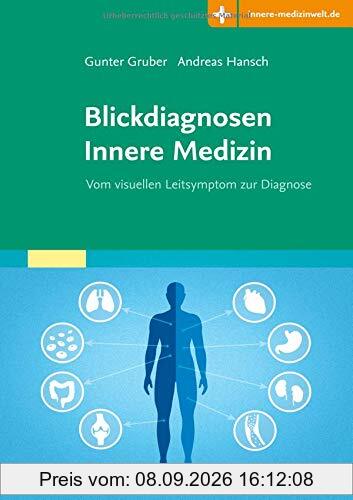 Blickdiagnosen Innere Medizin: Vom visuellen Leitsymptom zur Diagnose Mit Zugang zur Medizinwelt