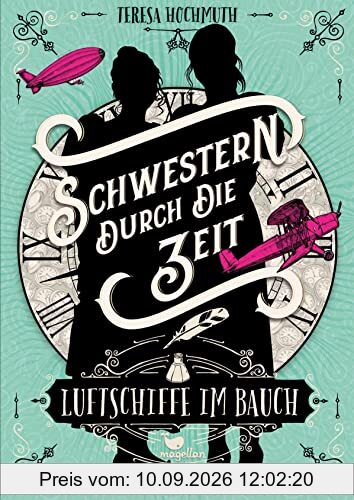 Schwestern durch die Zeit - Luftschiffe im Bauch: Band 2 der magischen Zeitreise-Geschichte
