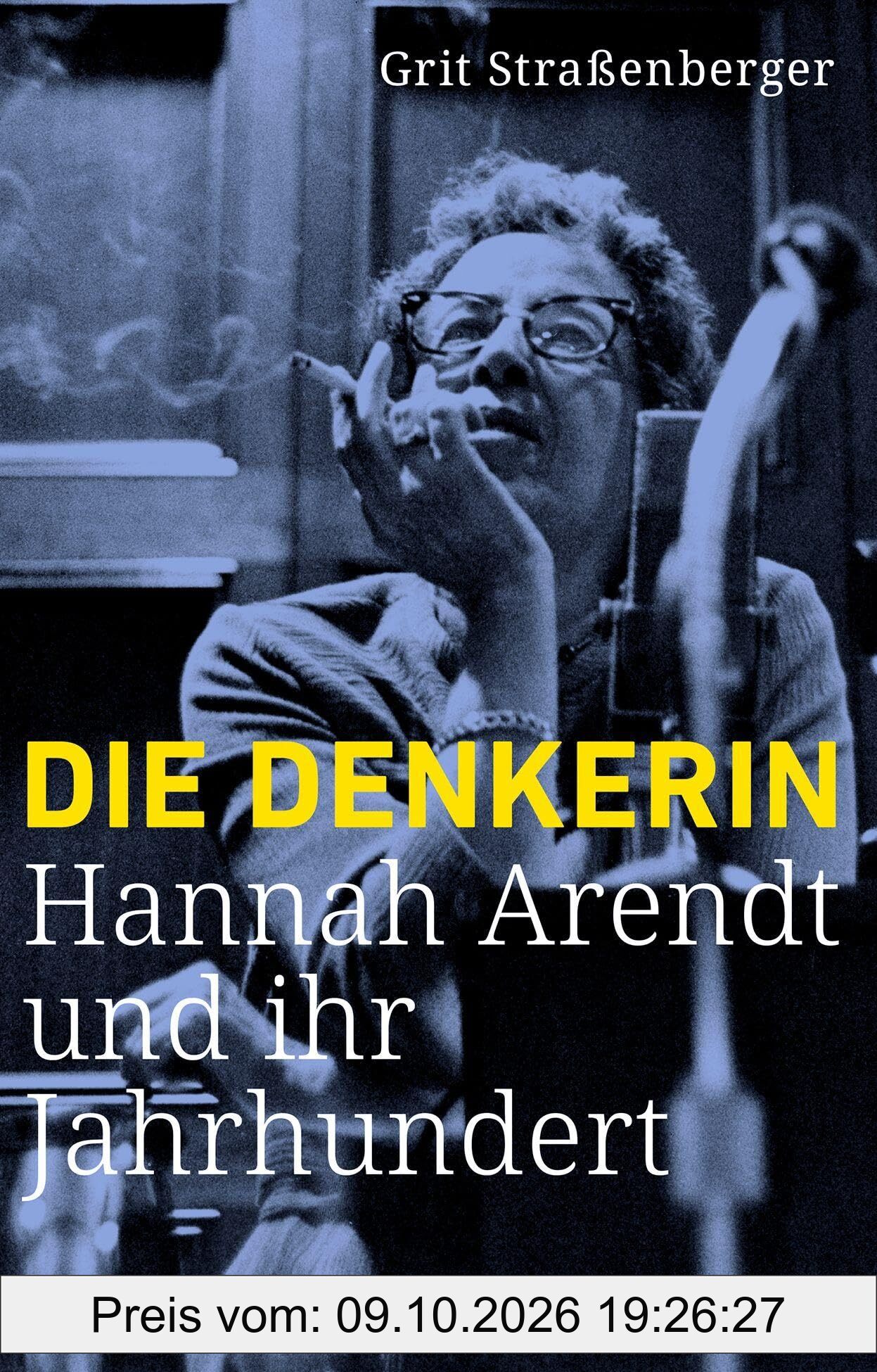 Die Denkerin: Hannah Arendt und ihr Jahrhundert