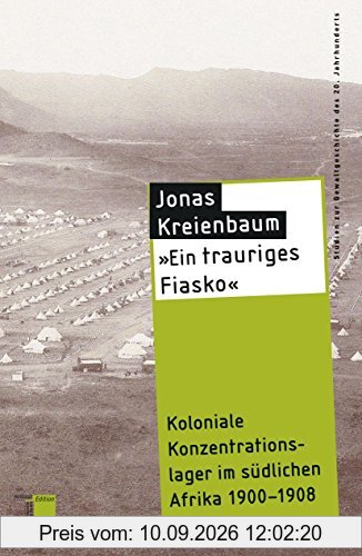 "Ein trauriges Fiasko": Koloniale Konzentrationslager im südlichen Afrika 1900-1908