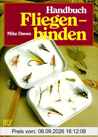 Handbuch Fliegenbinden. 400 Muster für den Fliegenfischer zum Nachbinden