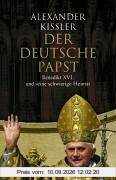 Der deutsche Papst: Benedikt XVI. und seine schwierige Heimat