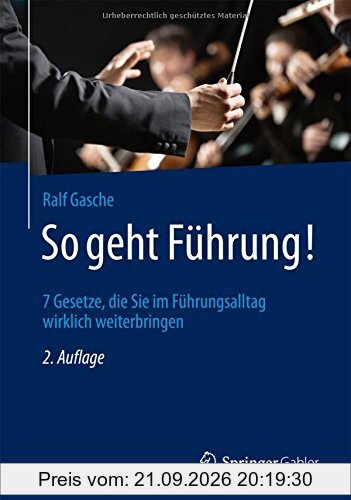 So geht Führung!: 7 Gesetze, die Sie im Führungsalltag wirklich weiterbringen