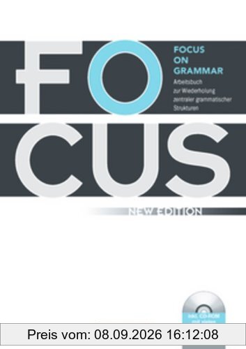 Focus on Grammar - New Edition: Focus on Grammar - Arbeitsbuch zur Wiederholung zentraler grammatischer Strukturen, mit CD-ROM: Mit eingelegtem Lösungsschlüssel