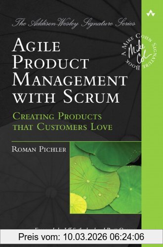 Roman Pichler Agile Product Management With Scrum, Creating Products That Customers Love (Addison-Wesley Signature)