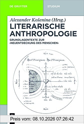 Literarische Anthropologie: Grundlagentexte zur 'Neuentdeckung des Menschen' (De Gruyter Studium)