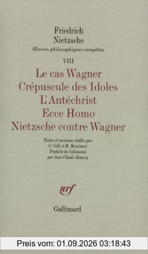 Oeuvres philosophiques complètes. Vol. 8-1. Le cas Wagner. Crépuscule des idoles. L'antéchrist
