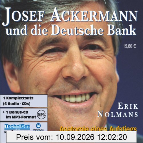 Josef Ackermann und die Deutsche Bank. 6 CDs + mp3-CD . Anatomie eines Aufstiegs