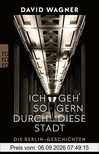 Ich geh' so gern durch diese Stadt: Die Berlin-Geschichten