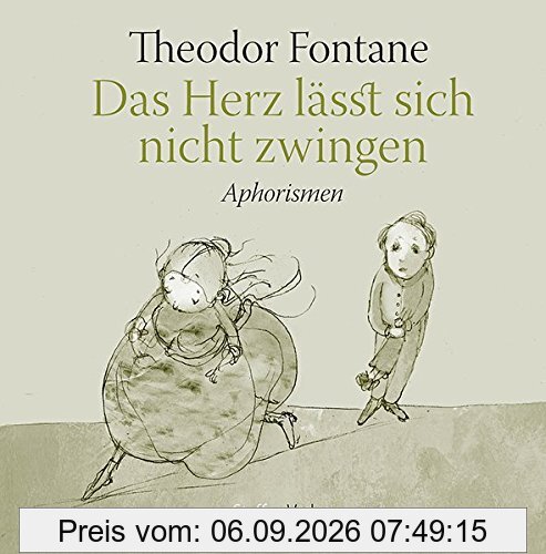 Das Herz lässt sich nicht zwingen: Aphorismen