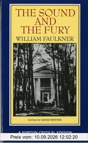 The Sound and the Fury: An Authoritative Text, Backgrounds and Contexts, Criticism (Norton Critical Editions)
