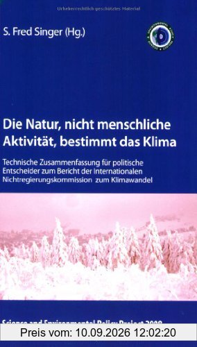 Die Natur, nicht menschliche Aktivität, bestimmt das Klima: Technische Zusammenfassung für politische Entscheider zum Bericht der Internationalen Nichtregierungskommission zum Klimawandel