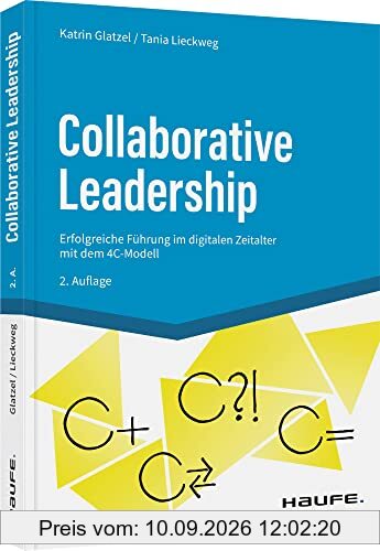 Collaborative Leadership: Entscheidungswege beschleunigen, Arbeit effektiver machen (Haufe Fachbuch)