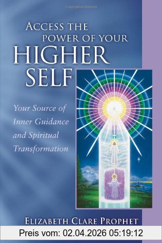 Prophet, Elizabeth Clare Access The Power Of Your Higher Self, Your Source Of Inner Guidance And Spiritual Transformation (Pocket Guides To Practical Spirituality)