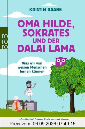Oma Hilde, Sokrates und der Dalai Lama: Was wir von weisen Menschen lernen können