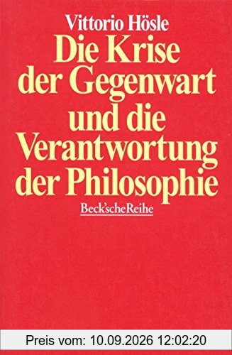 Die Krise der Gegenwart und die Verantwortung der Philosophie: Transzendentalpragmatik, Letztbegründung, Ethik (Beck'sche Reihe)