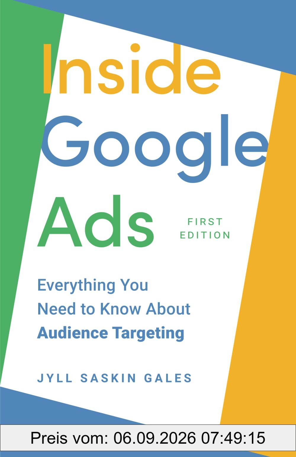 Inside Google Ads: Everything you need to know about Audience Targeting (Inside Google Ads by Jyll Saskin Gales)