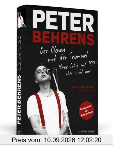 Peter Behrens: Der Clown mit der Trommel - Meine Jahre mit TRIO - aber nicht nur. Limitierte, nummerierte und handsignierte Sonderausgabe