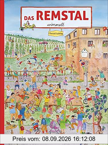 Das Remstal wimmelt. Gewusel und Gewimmel im ganzen Remstal, von Schorndorf bis Waiblingen, bei Martinsritt, Weinernte und Heimatfest. Ein Wimmelbuch für die ganze Familie.