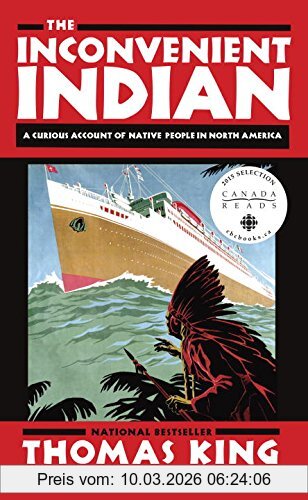 Thomas King The Inconvenient Indian, A Curious Account Of Native People In North America