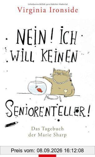 Nein! Ich will keinen Seniorenteller: Das Tagebuch der Marie Sharp