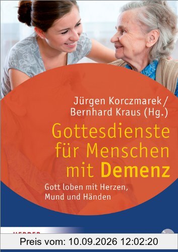 Gottesdienste für Menschen mit Demenz: Gott loben mit Herzen, Mund und Händen