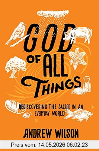 Andrew Wilson God Of All Things, Rediscovering The Sacred In An Everyday World
