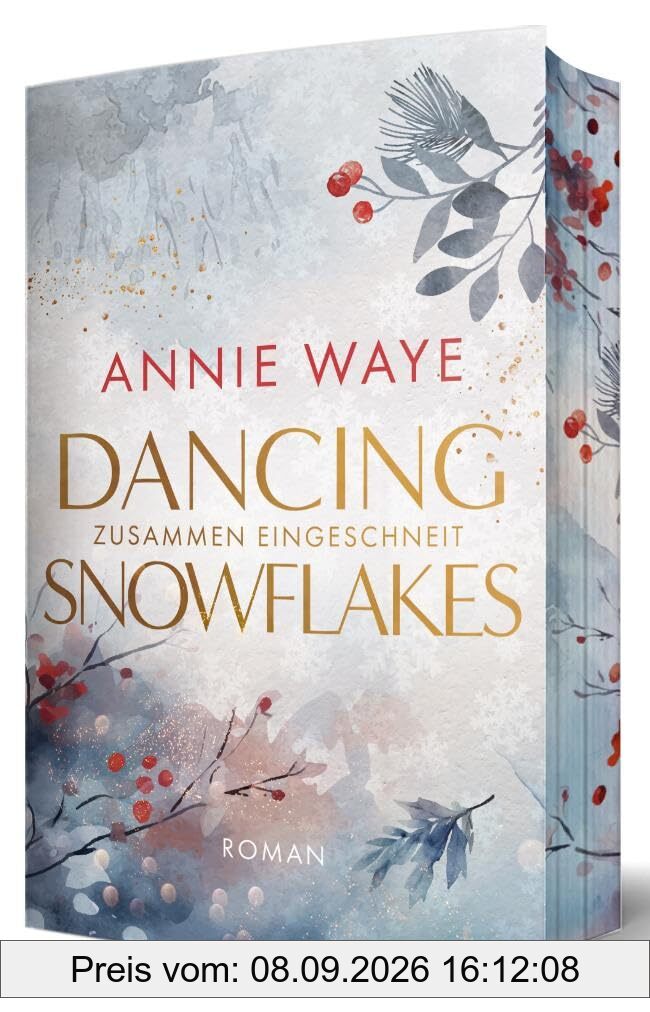 Dancing Snowflakes: Zusammen eingeschneit: Weihnachtliche Only one bed New Adult Romance mit farbigem Buchschnitt (Winter Hearts (Annie C. Waye))