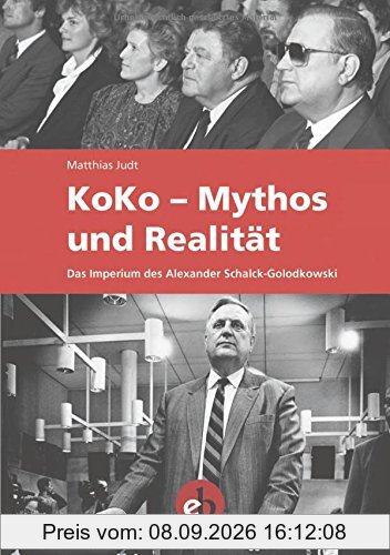 KoKo - Mythos und Realität: Das Imperium des Schalck-Golodkowski