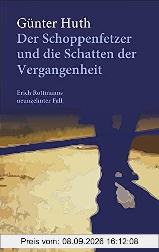 Der Schoppenfetzer und die Schatten der Vergangenheit: Erich Rottmanns neunzehnter Fall