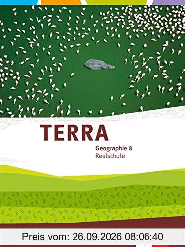 TERRA Geographie 8. Ausgabe Bayern Realschule: Schülerbuch Klasse 8 (TERRA Geographie. Ausgabe für Bayern Realschule ab 2016)